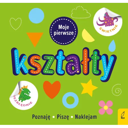 MOJE PIERWSZE KSZTAŁTY. POZNAJĘ, PISZĘ, NAKLEJAM 3+ - Wilga