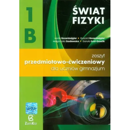 ŚWIAT FIZYKI 1B. ZESZYT PRZEDMIOTOWO-ĆWICZENIOWY DLA UCZNIÓW GIMNAZJUM