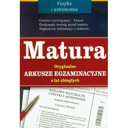 MATURA. FIZYKA I ASTRONOMIA. ORYGINALNE ARKUSZE EGZAMINACYJNE Z LAT UBIEGŁYCH