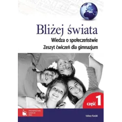 Wiedza o społeczeństwie Bliżej świata GIMN kl.13 ćwiczenia cz.1 Łukasz Kusiak
