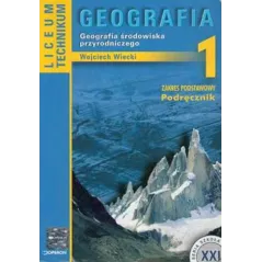 GEOGRAFIA 1. PODRĘCZNIK DLA LICEUM I TECHNIKUM. ZAKRES PODSTAWOWY