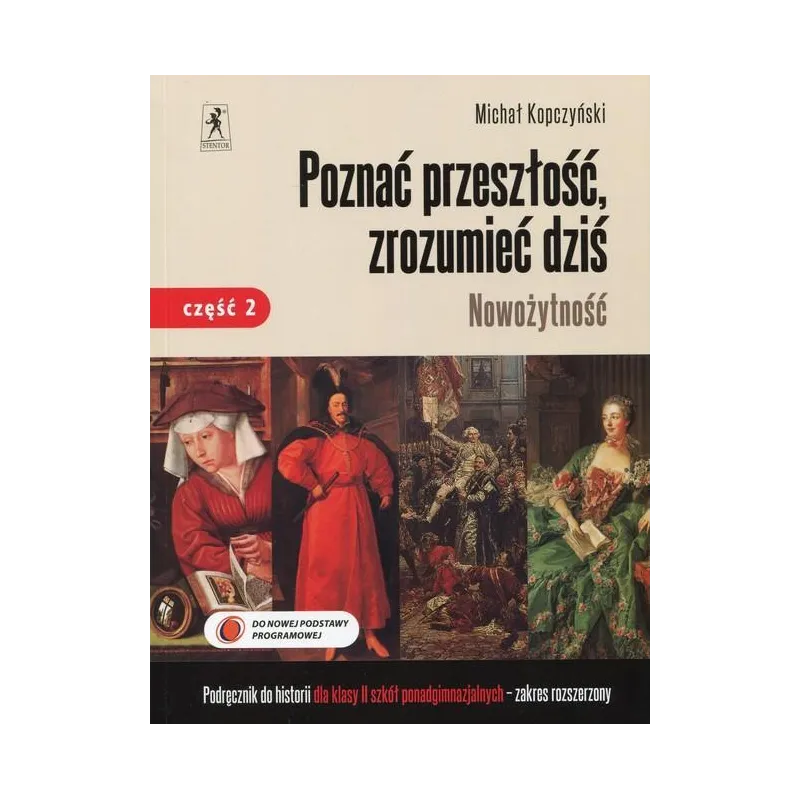 Historia Poznać przeszłość zrozumieć dziś LO kl.2 podręcznik cz.2 Nowożytność / Zakres rozszerzony Michał Kopczyński