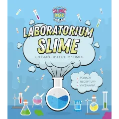 LABORATORIUM SLIME ZOSTAŃ EKSPERTEM SLIME Magdalena Buchla - Grupa Wydawnicza K.E.Liber