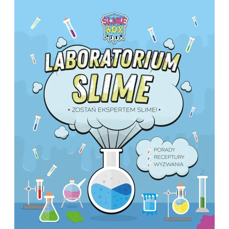 LABORATORIUM SLIME ZOSTAŃ EKSPERTEM SLIME Magdalena Buchla - Grupa Wydawnicza K.E.Liber