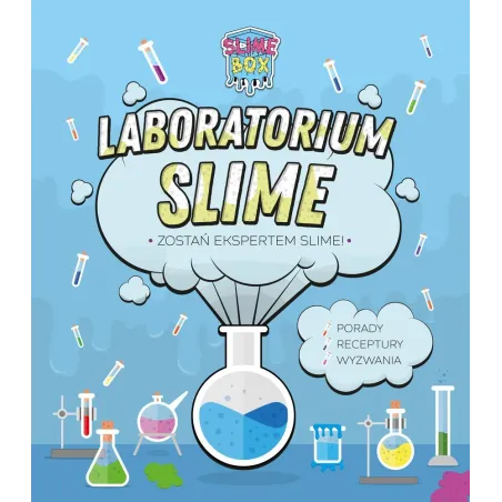 LABORATORIUM SLIME ZOSTAŃ EKSPERTEM SLIME Magdalena Buchla - Grupa Wydawnicza K.E.Liber