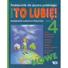 Język polski SP KL 4. Podręcznik. Kształcenie kulturowoliterackie. Nowe To lubię! Zofia Agnieszka Kłakówna