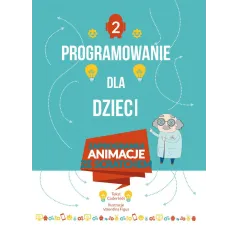 PROGRAMOWANIE DLA DZIECI. ZAPROGRAMUJ ANIMACJE ZE SCRATCHEM - Olesiejuk