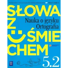JĘZYK POLSKI 5. ĆWICZENIA 2. SŁOWA Z UŚMIECHEM. NAUKA O JĘZYKU I ORTOGRAFIA