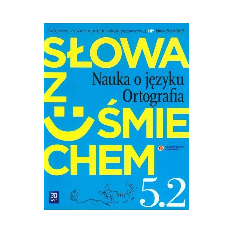 JĘZYK POLSKI 5. ĆWICZENIA 2. SŁOWA Z UŚMIECHEM. NAUKA O JĘZYKU I ORTOGRAFIA