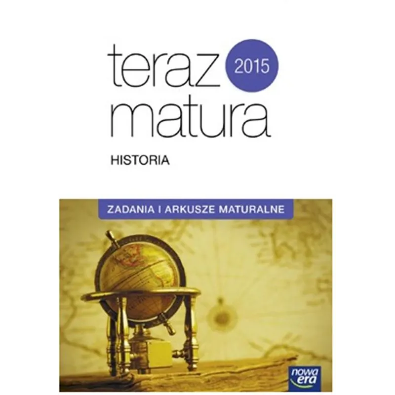 HISTORIA. TERAZ MATURA. ZADANIA I ARKUSZE MATURALNE. EXAM PREPARATION