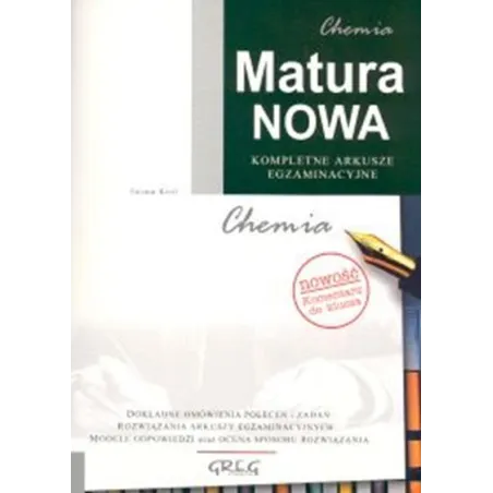 Chemia. Matura Nowa. Kompletne Arkusze Egzaminacyjne Chemia. Matura Nowa. Kompletne Arkusze Egzaminacyjne
