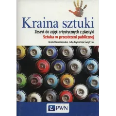 Plastyka Kraina sztuki GIMN kl.13 ćwiczenia / Sztuka w przestrzeni publicznej Beata Marcinkowska, Lidia Frydzińska-Świątczak