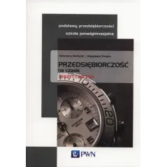 Podstawy przedsiębiorczości Przedsiębiorczość na czasie LO kl.13 ćwiczenia Katarzyna Garbacik, Magdalena Żmiejko