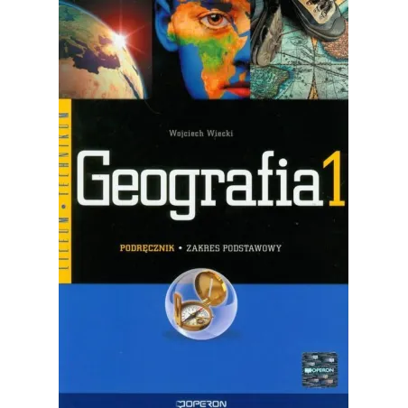 GEOGRAFIA 1. PODRĘCZNIK DO LICEUM I TECHNIKUM. ZAKRES PODSTAWOWY