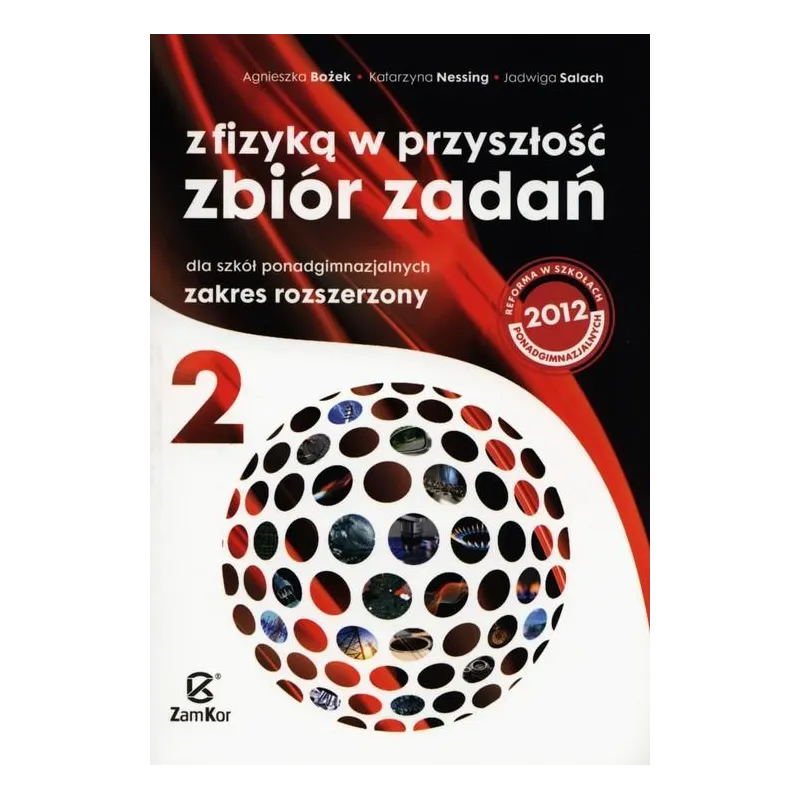 FIZYKA W PRZYSZŁOŚCI 2. ZBIÓR ZADAŃ DLA SZKÓŁ PONADGIMNAZJALNYCH ZAKRES ROZSZERZONY