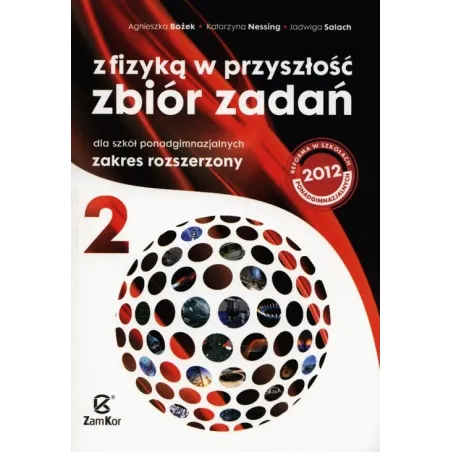 FIZYKA W PRZYSZŁOŚCI 2. ZBIÓR ZADAŃ DLA SZKÓŁ PONADGIMNAZJALNYCH ZAKRES ROZSZERZONY