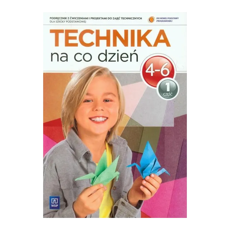 TECHNIKA NA CO DZIEŃ. PODRĘCZNIK 1 DLA KLAS 4-6