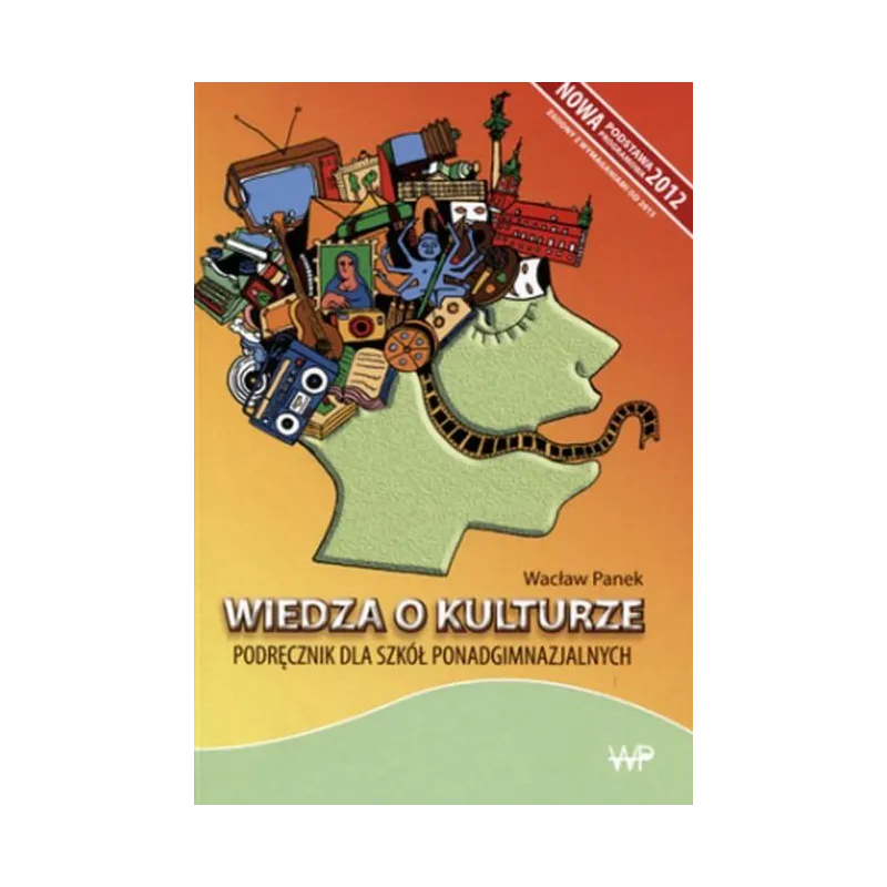 WIEDZA O KULTURZE. PODRĘCZNIK DLA LICEUM I TECHNIKUM