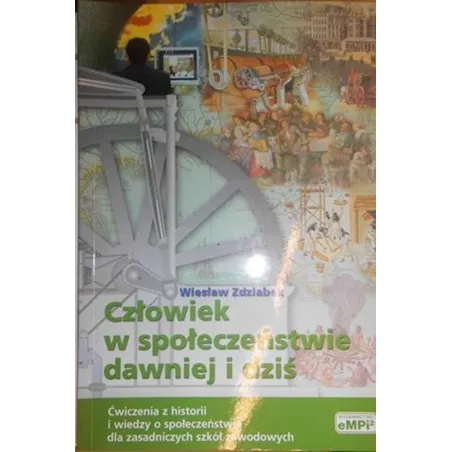 CZŁOWIEK W SPOŁECZEŃSTWIE DAWNIEJ I DZIŚ. PODRĘCZNIK DO HISTORII I WIEDZY O SPOŁECZEŃSTWIE DLA UCZNIÓW SZKÓŁ BRANŻOWYCH