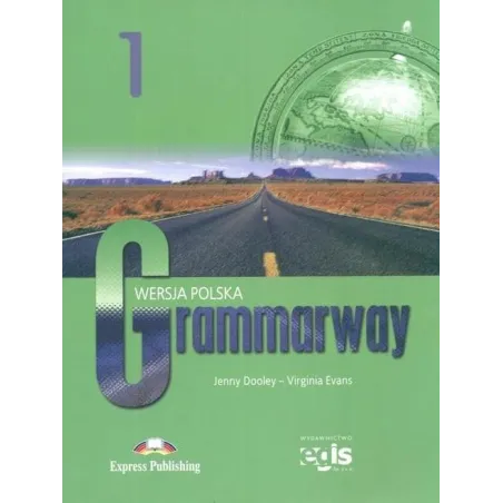 Grammarway 1. Podręcznik Do Nauki Języka Angielskiego Grammarway 1. Podręcznik Do Nauki Języka Angielskiego