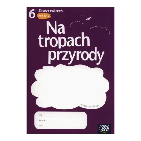 NA TROPACH PRZYRODY 6 ĆWICZENIA 2