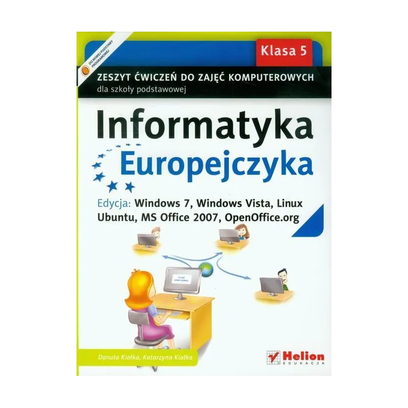 INFORMATYKA EUROPEJCZYKA SP KL 5. ĆWICZENIA. EDYCJA: WINDOWS 7 WINDOWS VISTA LINUX UBUNTU MS OFFICE 2007 OPENOFFICE.ORG... Danut