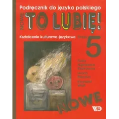 Język polski SP KL 5. Podręcznik. Kształcenie kulturowojęzykowe. Nowe To lubię! Zofia Kłakówna