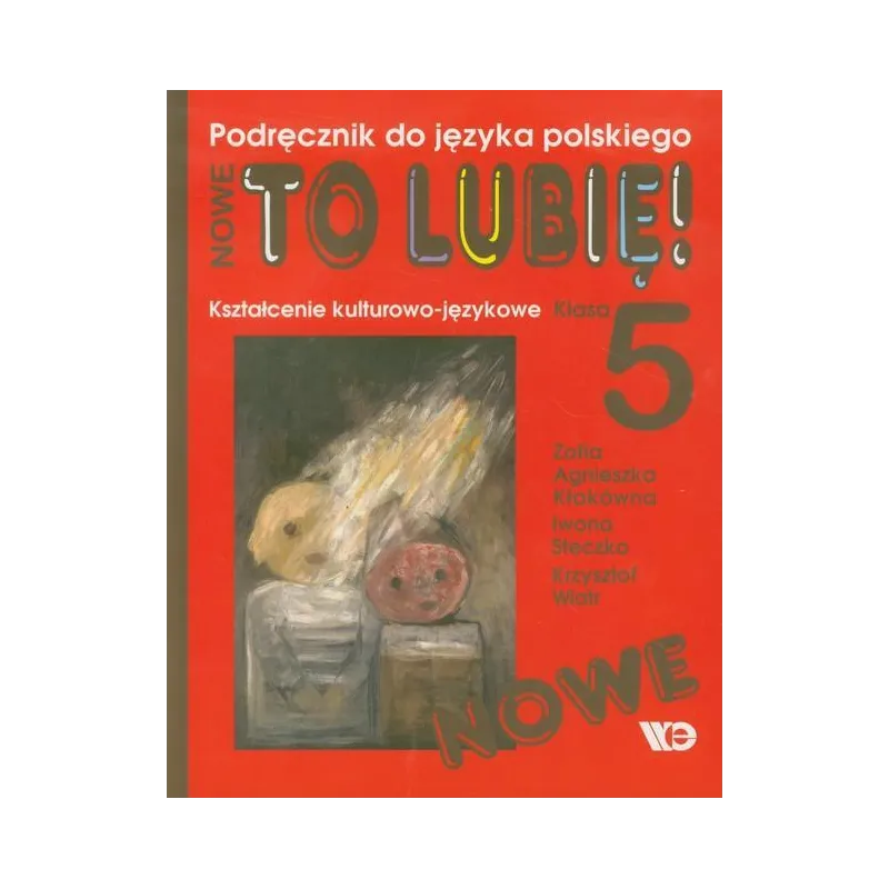 Język polski SP KL 5. Podręcznik. Kształcenie kulturowojęzykowe. Nowe To lubię! Zofia Kłakówna
