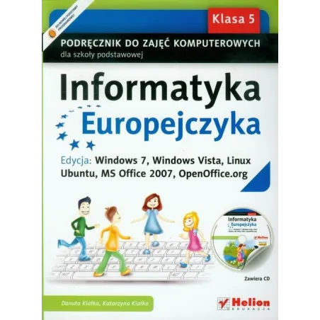 INFORMATYKA EUROPEJCZYKA SP KL 5. PODRĘCZNIK. EDYCJA: WINDOWS 7 WINDOWS VISTA LINUX UBUNTU MS OFFICE 2007 OPENOFFICE.OR... Danut