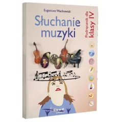 Muzyka SP KL 4. Zeszyt muzyczny. Słuchanie muzyki 2012 Eugeniusz Wachowiak