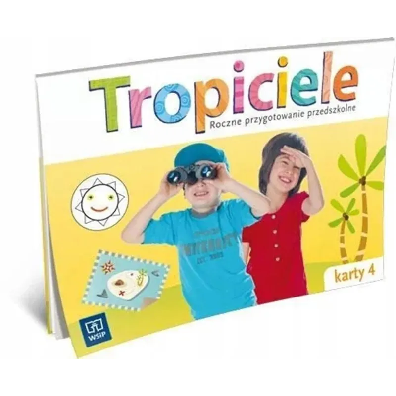 Tropiciele. Roczne przygotowanie przedszkolne Karty pracy. Część 4 2013 Beata Gawrońska