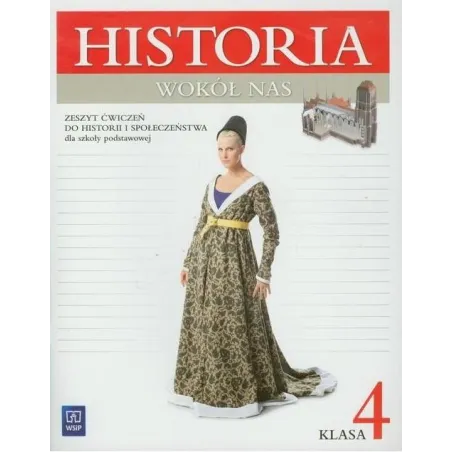 Historia Wokół Nas. Historia 4. Ćwiczenia