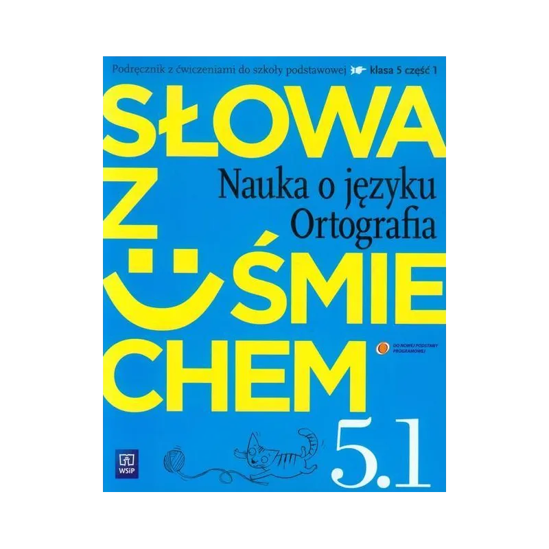 Język polski SP KL 5. Ćwiczenia. Część 1. Słowa z uśmiechem. Nauka o języku i ortografia 2013 Ewa Horwath