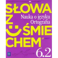 SŁOWA Z UŚMIECHEM. NAUKA O JĘZYKU I ORTOGRAFIA. JĘZYK POLSKI 6. ĆWICZENIA 2