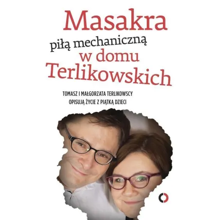 Masakra Piłą Mechaniczną W Domu Terlikowskich Masakra Piłą Mechaniczną W Domu Terlikowskich