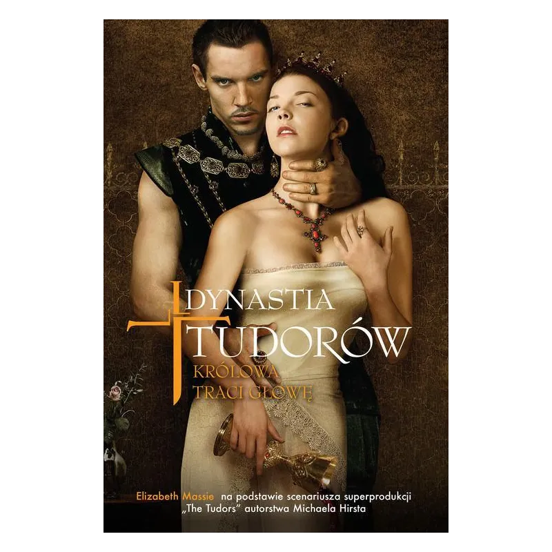 DYNASTIA TUDORÓW. KRÓLOWA TRACI GŁOWĘ