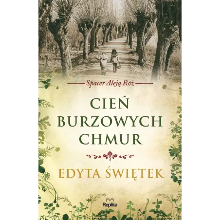 CIEŃ BURZOWYCH CHMUR SPACER ALEJĄ RÓŻ Edyta Świętek - Replika