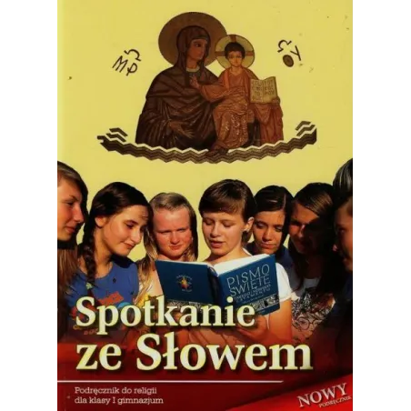 Spotkanie Ze Słowem. Religia 1. Podręcznik Dla Gimnazjum Spotkanie Ze Słowem. Religia 1. Podręcznik Dla Gimnazjum