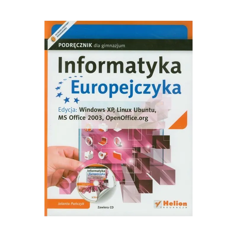 INFORMATYKA EUROPEJCZYKA PODRĘCZNIK Z PŁYTĄ CD EDYCJA: WINDOWS XP LINUX UBUNTU MS OFFICE 2003 OPENOFFICE.ORG GIMNAZJU... Pańczyk