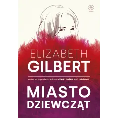 MIASTO DZIEWCZĄT Elizabeth Gilbert - Rebis