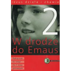 W DRODZE DO EMAUS. KATECHIZM 2. JEZUS DZIAŁA I ZBAWIA