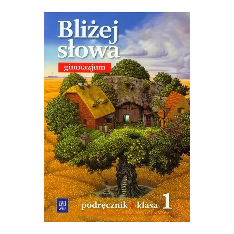 BLIŻEJ SŁOWA. JĘZYK POLSKI 1. PODRĘCZNIK DLA GIMNAZJUM
