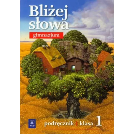 BLIŻEJ SŁOWA. JĘZYK POLSKI 1. PODRĘCZNIK DLA GIMNAZJUM
