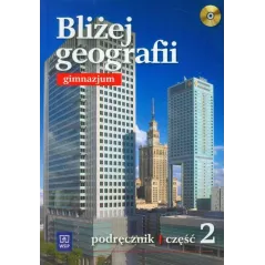BLIŻEJ GEOGRAFII. PODRĘCZNIK 2 DLA GIMNAZJUM
