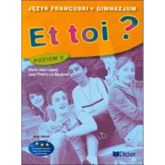 ET TOI? 2. JĘZYK FRANCUSKI. PODRĘCZNIK DLA GIMNAZJUM