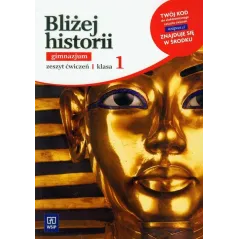 BLIŻEJ HISTORII 1. ZESZYT ĆWICZEŃ DLA GIMNAZJUM