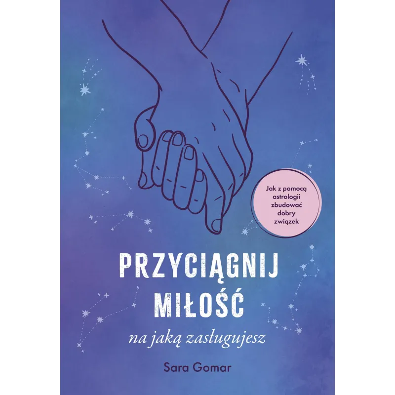 Przyciągnij miłość na jaką zasługujesz Sara Gomar