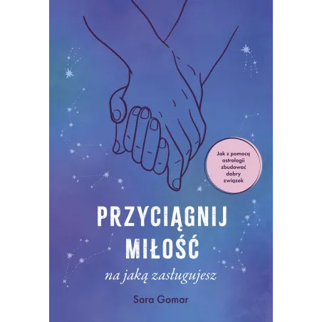 Przyciągnij miłość na jaką zasługujesz Sara Gomar