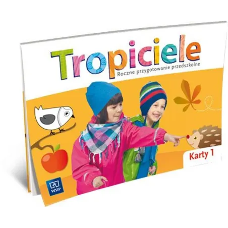 Tropiciele. Roczne Przygotowanie Przedszkolne Karty Pracy. Część 1