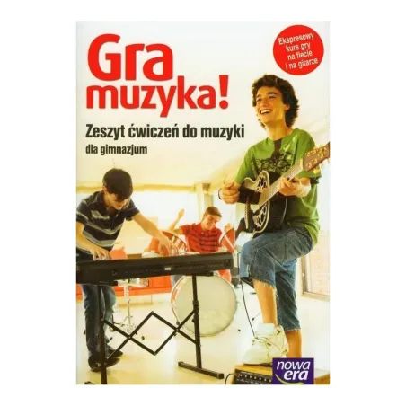 GRA MUZYKA! ZESZYT ĆWICZEŃ DO GIMNAZJUM